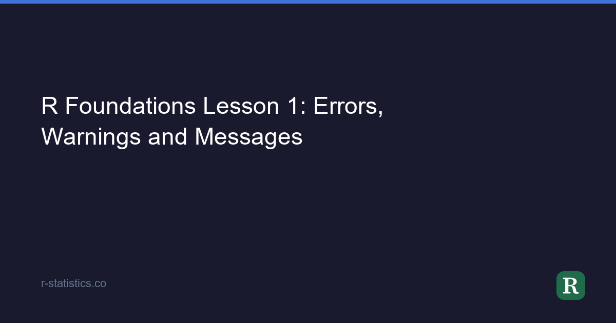 R Foundations Lesson 1: Errors, Warnings and Messages