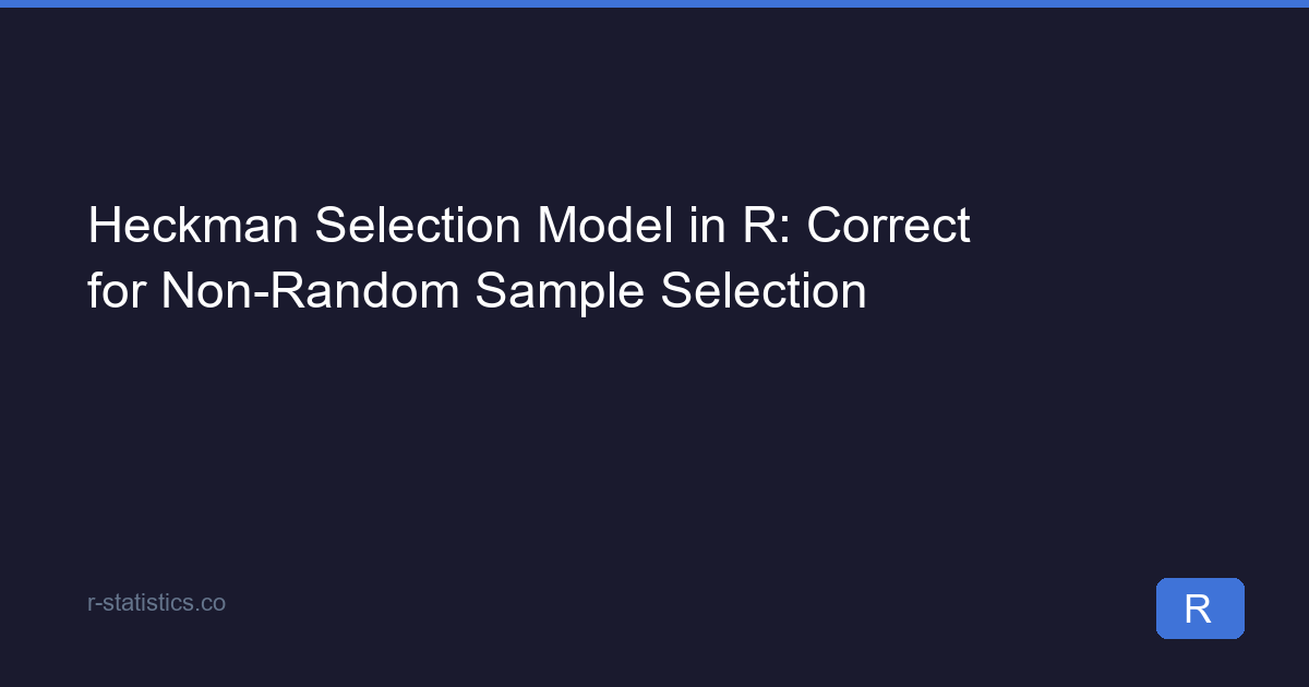 Heckman Selection Model in R (Worked Example)
