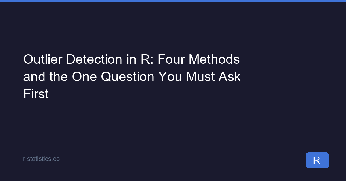 Outlier Detection in R: 4 Methods Compared