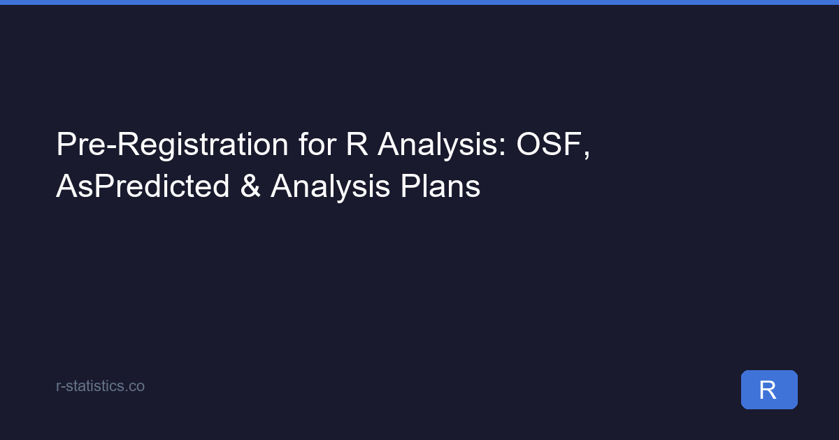 Pre-Registration for R Analysis: OSF, AsPredicted & Analysis Plans