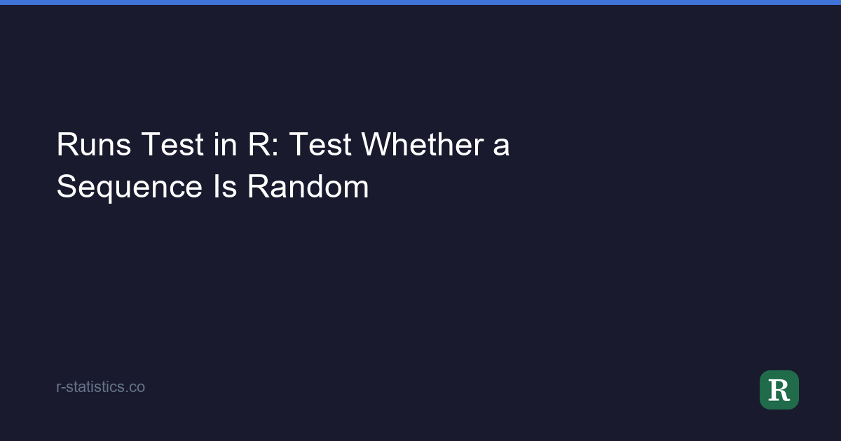 Test R Running Rivals Runs Test in R: Test Whether a Sequence Is Random