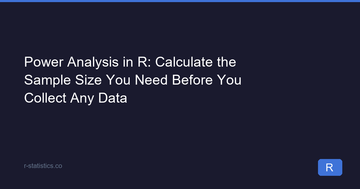 Power Analysis in R: Find the Sample Size You Need