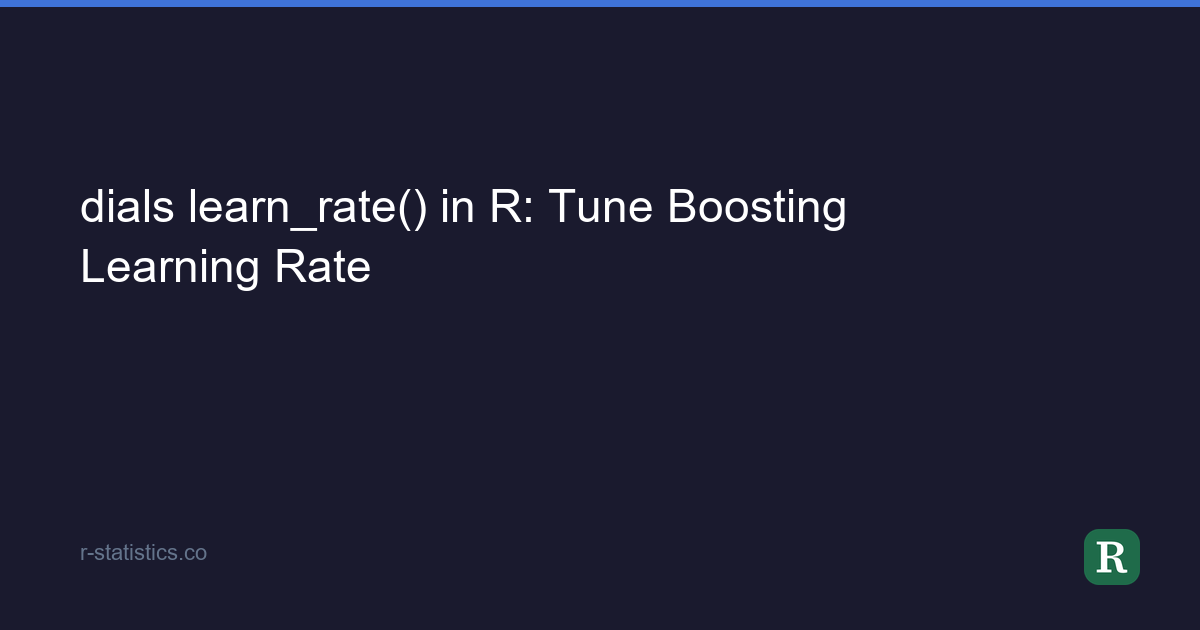 Turn Learn R dials learn_rate() in R: Tune Boosting Learning Rate