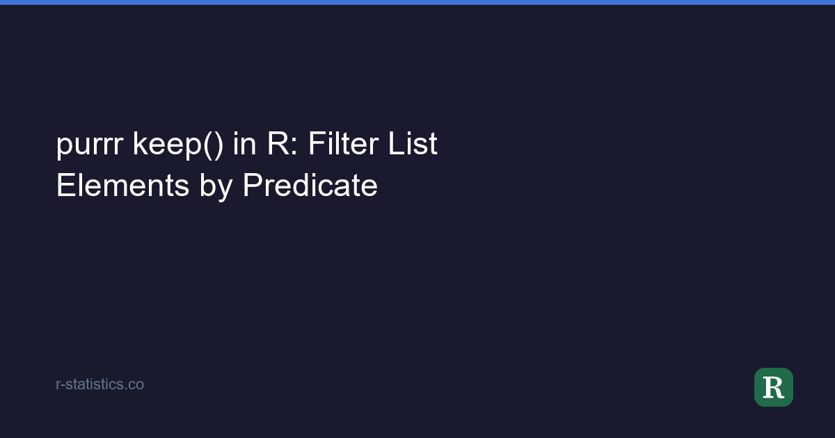 purrr keep() in R: Filter List Elements by Predicate