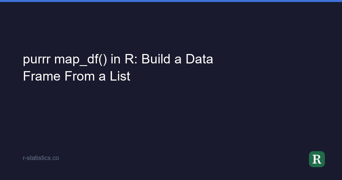 purrr map_df() in R: Build a Data Frame From a List
