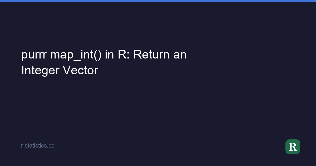 purrr map_int() in R: Return an Integer Vector