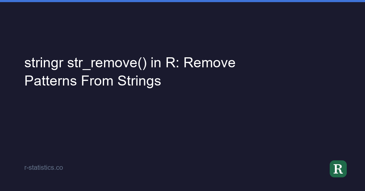 Simbol R Remove stringr str_remove() in R: Remove Patterns From Strings